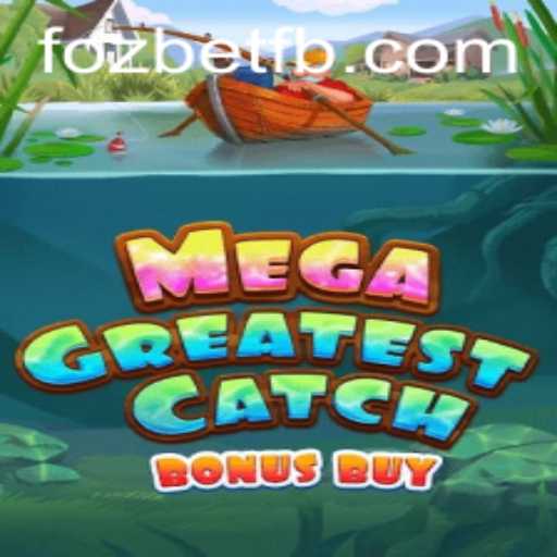 Descubra o Excitante Mundo de MegaGreatestCatchBonusBuy na Fozbet