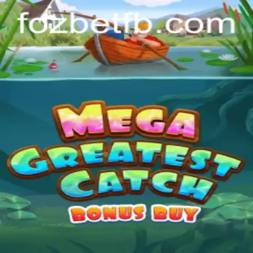 Descubra o Excitante Mundo de MegaGreatestCatchBonusBuy na Fozbet